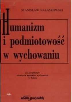Humanizm i podmiotowość  w wychowaniu