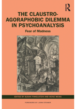 The Claustro-Agoraphobic Dilemma in Psychoanalysis