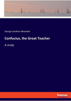 Confucius, the Great Teacher