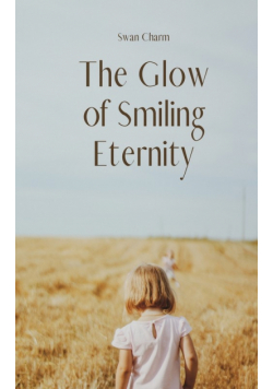 The Glow of Smiling Eternity
