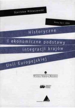 Historyczne i ekonomiczne podstawy integracji krajów Unii Europejskiej