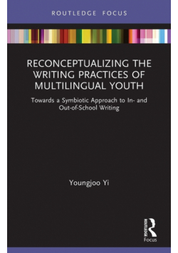 Reconceptualizing the Writing Practices of Multilingual Youth