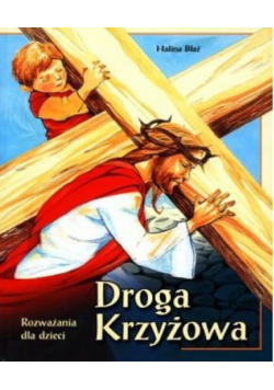 Droga Krzyża Rozważania dla dzieci