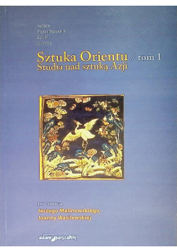 Sztuka Orientu. Tom 1. Studia nad sztuką Azji