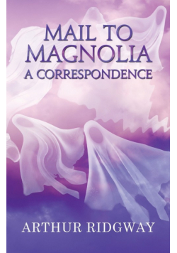 Mail to Magnolia - A Correspondence