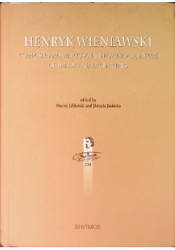 Henryk Wieniawski composer and virtuoso in the musical culture of the XIX and XX centuries