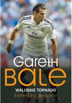 Gareth Bale Walijskie tornado