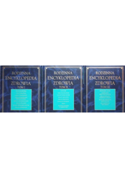 Rodzinna encyklopedia zdrowia Tom I do III