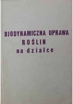 Biodynamiczna uprawa roślin na działce