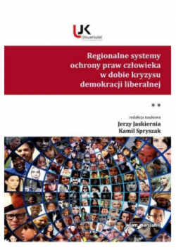 Regionalne systemy ochrony praw człowieka w dobie kryzysu demokracji liberalnej Tom 2