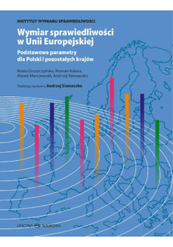 Wymiar sprawiedliwości w Unii Europejskiej : Podstawowe parametry dla Polski i pozostałych krajów