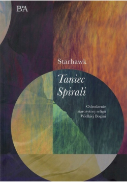 Taniec Spirali Odrodzenie starożytnej religii Wielkiej Bogini