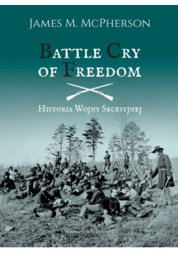 Battle Cry of Freedom Historia Wojny Secesyjnej