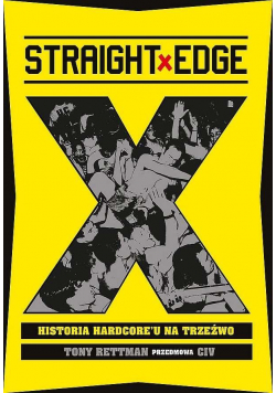 Straight Edge. Historia Hardcore'u na trzeźwo