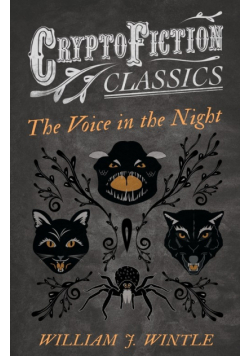 The Voice in the Night (Cryptofiction Classics - Weird Tales of Strange Creatures)