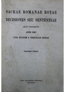 Sacrae Romanae Rotae Decisiones Seu Sententiae Tom XXXIX 1947 r.
