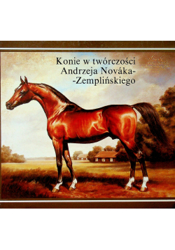 Konie w twórczości Andrzeja Novaka  Zemplińskiego