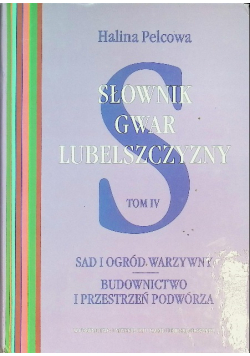 Słownik gwar Lubelszczyzny, Tom IV. Sad i ogród warzywny