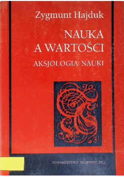 Nauka a wartości Aksjologia nauki