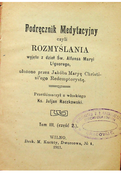 Podręcznik medytacyjny czyli rozmyślania wyjęte z dzieł Św Alfonsa Maryi Liguorego Tom III część 2 1911r