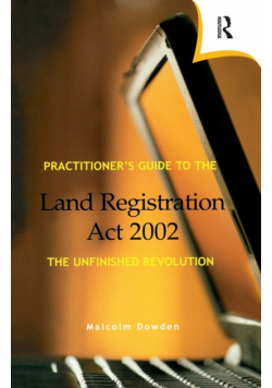 Practitioner's Guide to the Land Registration Act 2002