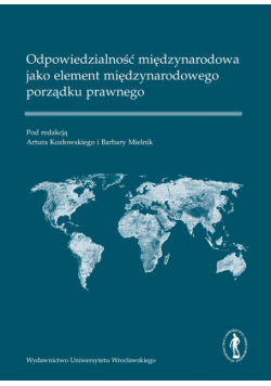 Odpowiedzialność międzynarodowa jako element międzynarodowego porządku prawnego