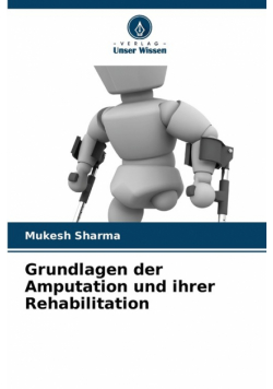 Grundlagen der Amputation und ihrer Rehabilitation