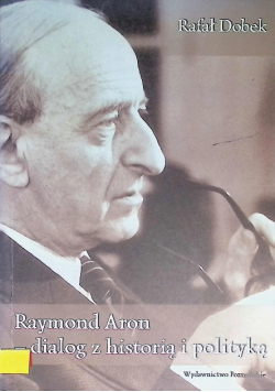 Raymond Aron - dialog z historią i polityką