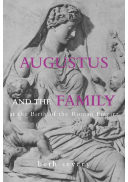 Augustus and the Family at the Birth of the Roman Empire
