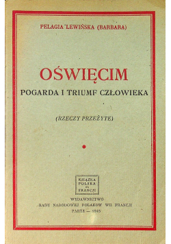Oświęcim Pogarda i Triumf człowieka 1945 r.