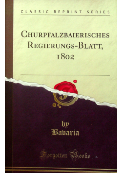 Churpfalzbaierisches Regierungs Blatt Reprint 1802 r
