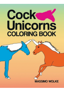 Cock Unicorns - Coloring Book