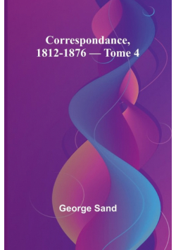 Correspondance, 1812-1876 - Tome 4
