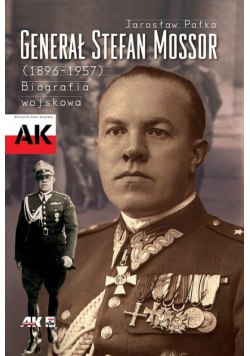 Generał Stefan Mossor 1896 - 1957 Biografia wojskowa
