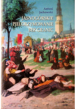 Jasnogórskie pielgrzymowanie bez granic