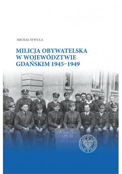 Milicja Obywatelska w województwie gdańskim w latach 1945-1949