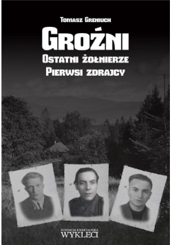 Groźni Ostatni żołnierze Pierwsi zdrajcy