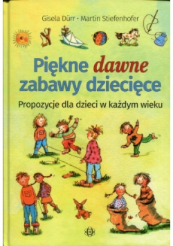 Piękne dawne zabawy dziecięce