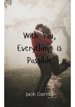 With You, Everything is Possible
