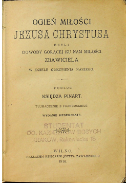 Ogień miłości Jezusa Chrystusa czyli dowody gorącej ku nam miłości Zbawiciela 1916 r
