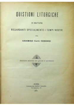 Questioni liturgiche di materie riguardanti specialmente i tempi nostri 1908 r.