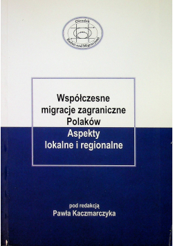 Współczesne migracje zagraniczne Polaków Aspekty lokalne i regionalne