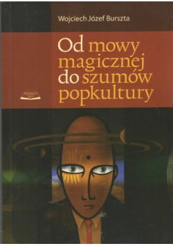 Od mowy magicznej do szumów popkultury