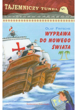 Wyprawa do nowego świata: Tajemniczy tunel, t. 3