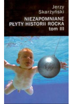 Niezapomniane płyty historii rocka Tom III