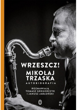 Wrzeszcz Autobiografia Mikołaja Trzaska