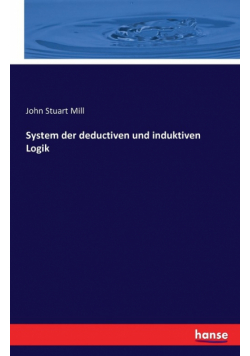 System der deductiven und inductiven Logik