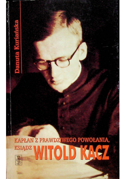 Kapłan z prawdziwego powołania ksiądz Witold Kacz