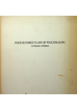 Four Hundred Years of Watchmaking An historic exhibition