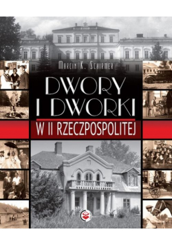 Dwory i dworki w II Rzeczpospolitej